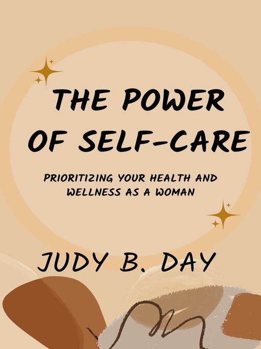 Title details for THE POWER OF SELF-CARE by JUDY B. DAY - Available